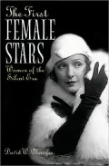 First Female Stars: Women of the Silent Era