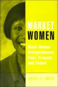 Market Women: Black Women Entrepreneurs: Past, Present, and Future