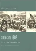 Antietam 1862 : The Civil War's Bloodiest Day