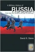 Military History of Russia: From Ivan the Terrible to the War in Chechnya