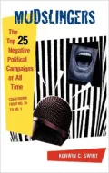Mudslingers: The Top 25 Negative Political Campaigns of All Time Countdown from No. 25 to No. 1