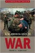 How America Goes to War (Modern Military Tradition Series)