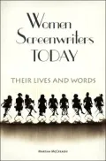 Women Screenwriters Today: Their Lives and Words