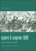 Aspern and Wagram 1809: Mighty Clash of Empires