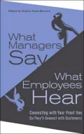 What Managers Say, What Employees Hear: Connecting with Your Front Line (so They'll Connect with Customers)