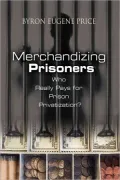 Merchandizing Prisoners: Who Really Pays for Prison Privatization?