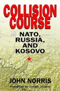 Collision Course: NATO, Russia, and Kosovo