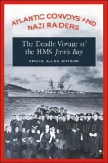 Atlantic Convoys and Nazi Raiders: The Deadly Voyage of HMS Jervis Bay