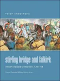 Stirling Bridge and Falkirk: William Wallace's Rebellion 1297-98