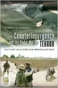 Counterinsurgency and the Global War on Terror: Military Culture and Irregular War