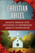 Christian Voices: Journeys through Faith and Politics in American Protestantism