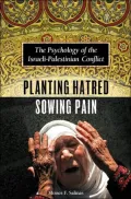 Planting Hatred, Sowing Pain: The Psychology of the Israeli-Palestinian Conflict