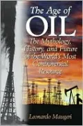Age of Oil: The Mythology, History, and Future of the World's Most Controversial Resource