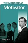 Manager as Motivator (Manager as ... Ser.)