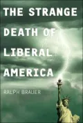 Strange Death of Liberal America
