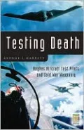 Testing Death: Hughes Aircraft Test Pilots and Cold War Weaponry
