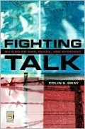 Fighting Talk: Maxims on War, Peace, and Strategy