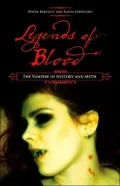 Legends of Blood: The Vampire in History and Myth