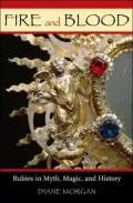 Fire and Blood: Rubies in Myth, Magic, and History