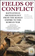 Fields of Conflict : Battlefield Archaeology from the Roman Empire to the Korean War