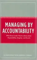 Managing by Accountability: What Every Leader Needs to Know about Responsibility, Integrity - and Results