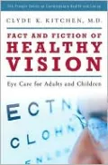 Fact and Fiction of Healthy Vision: Eye Care for Adults and Children (Praeger Series on Contemporary Health and Living)