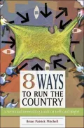 8 Ways to Run the Country: A New and Revealing Look at Left and Right
