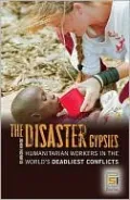Disaster Gypsies: Humanitarian Workers in the World's Deadliest Conflicts