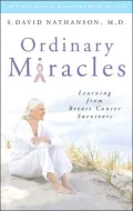 Ordinary Miracles: Learning from Breast Cancer Survivors