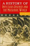 A History of Infectious Diseases and the Microbial World (Healing Society: Disease, Medicine, and History Series)