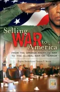 Selling War to America: From the Spanish American War to the Global War on Terror