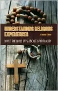 Understanding Religious Experiences: What the Bible Says about Spirituality [Psychology, Religion, and Spirituality Series]