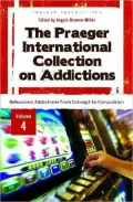 The Praeger International Collection on Addictions: Behavioral Addictions from Concept to Compulsion
