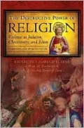 Destructive Power of Religion: Violence in Christianity, Judaism and Islam Condensed and Updated Edition (Psychology, Religion, and Spirituality Series)