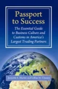 Passport to Success: The Essential Guide to Business Culture and Customs in America's Largest Trading Partners