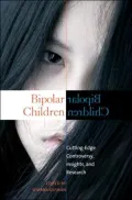 Bipolar Children: Cutting-Edge Controversy, Insights and Research [Childhood in America Series]