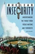 Nuclear Insecurity: Understanding the Threat from Rogue Nations and Terrorists