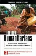 New Humanitarians: Inspiration, Innovations, and Blueprints for Visionaries