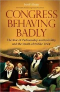 Congress Behaving Badly: The Rise of Partisanship and Incivility and the Death of Public Trust