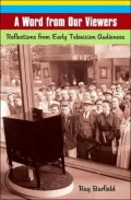 Word from Our Viewers: Reflections from Early Television Audiences [Praeger Television Collection Series]