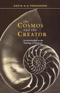 The Cosmos and the Creator: Introduction to the Theology of Creation