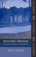Healing Dreams: Their power and purpose in your spiritual life
