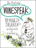 The Illustrated Winespeak: Ronald Searle's Wicked World of Winetasting, Vol. 1