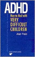 ADHD: How to Deal with Very Difficult Children