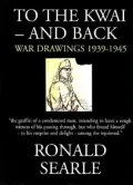 To The Kwai - and Back: War Drawings 1939-1945