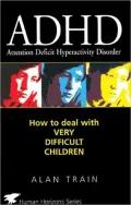 ADHD: How to Deal with Very Difficult Children