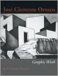 Jose Clemente Orozco (Joe R and Teresa Lozano Long Series in Latin American and Latino Art and Culture): Graphic Work