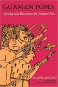 Guaman Poma: Writing and Resistance in Colonial Peru: Second Edition