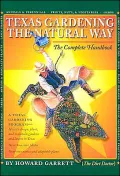 Texas Gardening the Natural Way : The Complete Handbook