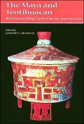 The Maya and Teotihuacan : Reinterpreting Early Classic Interaction